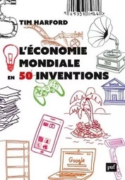 L'économie mondiale en 50 inventions