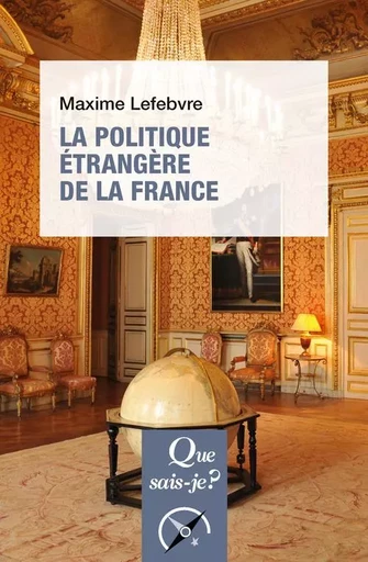 La Politique étrangère de la France - Maxime Lefebvre - QUE SAIS JE