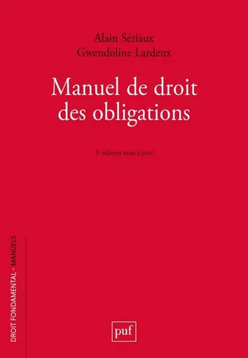 Manuel de droit des obligations - Alain Sériaux, Gwendoline Lardeux - PUF