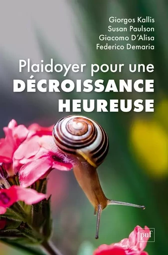 Plaidoyer pour une décroissance heureuse - Giorgos Kallis, Susan Paulson, Giacomo D'Alisa, Federico Demaria - PUF