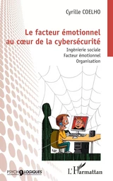 Le facteur émotionnel au cur de la cybersécurité