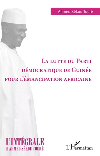 Lutte du Parti Démocratique de Guinée pour l'émancipation africaine - Hadja Andre Toure - Editions L'Harmattan