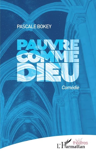 Pauvre comme Dieu - Pascale Bokey - Editions L'Harmattan