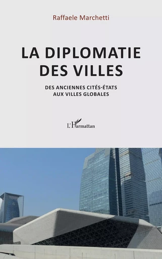 La diplomatie des villes - Raffaele Marchetti - Editions L'Harmattan