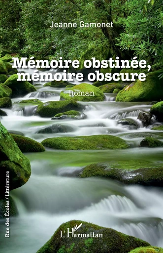 Mémoire obstinée, mémoire obscure - Jeanne Gamonet - Editions L'Harmattan