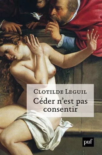 Céder n'est pas consentir - Clotilde Leguil - PUF