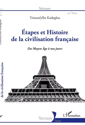 Etapes et Histoire de la civilisation française - Triantafyllia KADOGLOU - Editions L'Harmattan