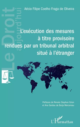 L'exécution des mesures à titre provisoire rendues par un tribunal arbitral situé à l'étranger - AECIO FILIPE COELHO FRAGA DE OLIVEIRA - Editions L'Harmattan