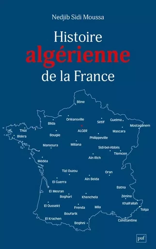 Histoire algérienne de la France - Nedjib Sidi Moussa - PUF