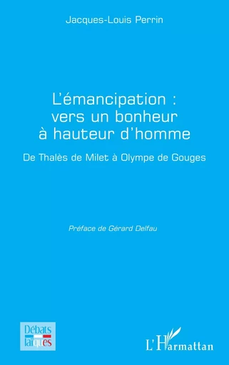 L'émancipation : vers un bonheur à hauteur d'homme - Jacques-Louis Perrin - Editions L'Harmattan