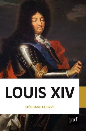 Louis XIV - Stéphane Guerre - PUF