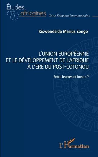 L' Union européenne et le développement de l'Afrique à l'ère post-Cotonou - Marius Kiswendsida Zongo - Editions L'Harmattan