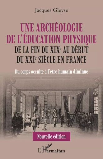 Une archéologie de l'éducation physique -  Gleyse jacques - Editions L'Harmattan