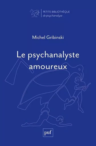 Le psychanalyste amoureux - Michel Gribinski - PUF