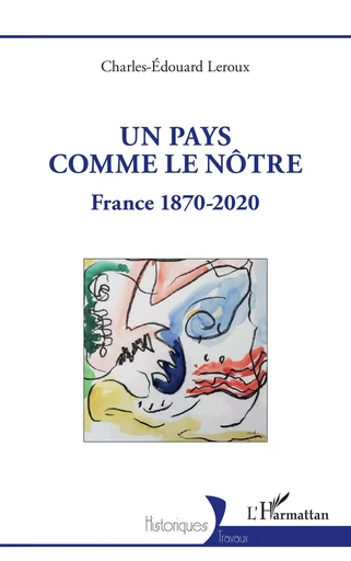 Un pays comme le nôtre - Charles-Edouard LEROUX - Editions L'Harmattan