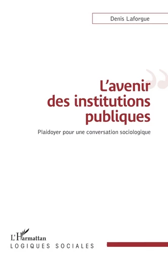 L'avenir des institutions publiques - Denis Laforgue - Editions L'Harmattan