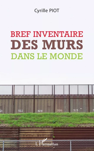 Bref inventaire des murs dans le monde - Cyrille Piot - Editions L'Harmattan