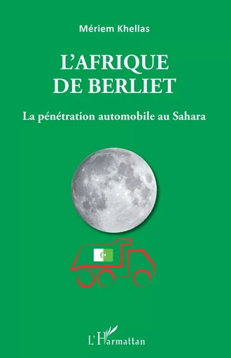 L'Afrique de Berliet - Mériem Khellas - Editions L'Harmattan