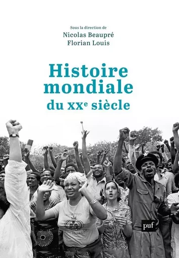 Histoire mondiale du XXe siècle -  BEAUPRE NICOLAS/LOUIS FLORIAN(DIR) - PUF