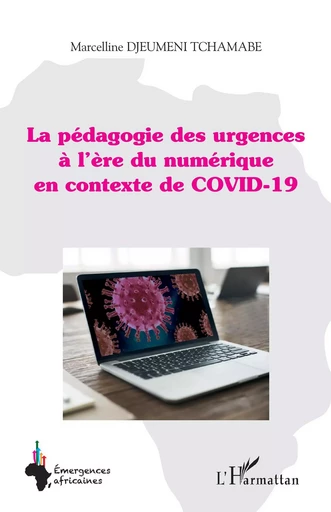 La pédagogie des urgences à l'ère du numérique en contexte de COVID-19 - Marcelline Djeumeni tchamabe - Editions L'Harmattan