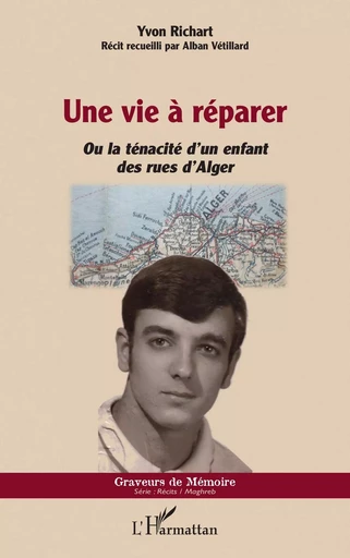 Une vie à réparer - Yvon Richart, Alban Vétillard - Editions L'Harmattan