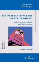 Régénérer la démocratie par les territoires