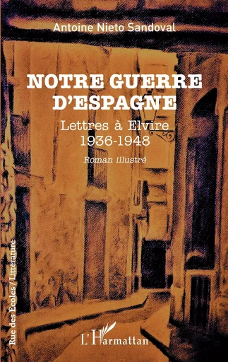 Notre guerre d'Espagne - Antoine Nieto Sandoval - Editions L'Harmattan