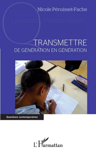 Transmettre de génération en génération - Nicole Péruisset-Fache - Editions L'Harmattan