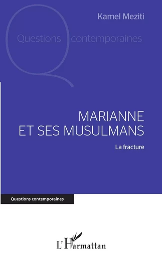 Marianne et ses musulmans - Kamel Meziti - Editions L'Harmattan