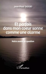 Et parfois dans mon coeur sonne comme une alarme