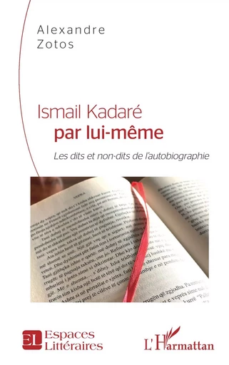 Ismail Kadaré par lui-même - Alexandre Zotos - Editions L'Harmattan