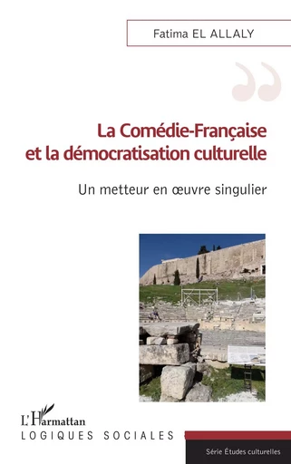 La Comédie-Française et la démocratisation culturelle - Fatima El Allaly - Editions L'Harmattan