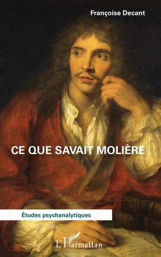 Ce que savait Molière - Françoise Decant - Editions L'Harmattan