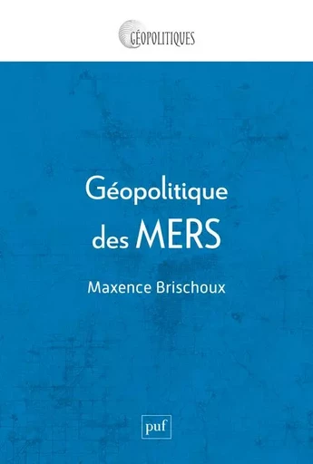 Géopolitique des mers - Maxence Brischoux - PUF