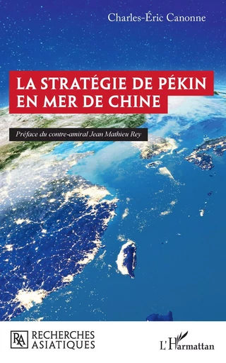 La stratégie de Pékin en mer de Chine - Charles-Eric Canonne - Editions L'Harmattan