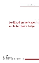 Le djihad en héritage sur le territoire belge