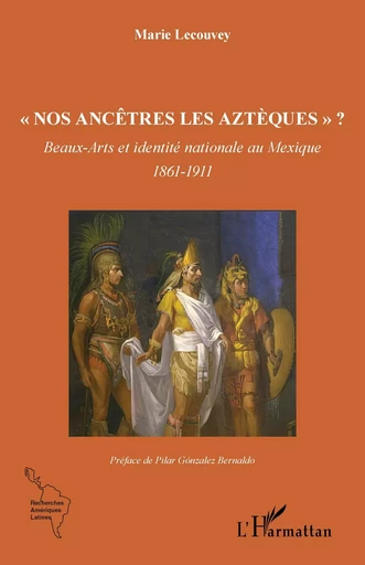 "Nos ancêtres les Aztèques" ? - Marie Lecouvey - Editions L'Harmattan