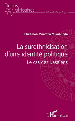 La surethnicisation d'une identité politique - Philemon Muamba mumbunda - Editions L'Harmattan