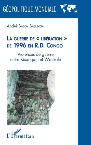 La guerre de " libération " de 1996 en R.D. Congo - Andre Basoy Basunga - Editions L'Harmattan