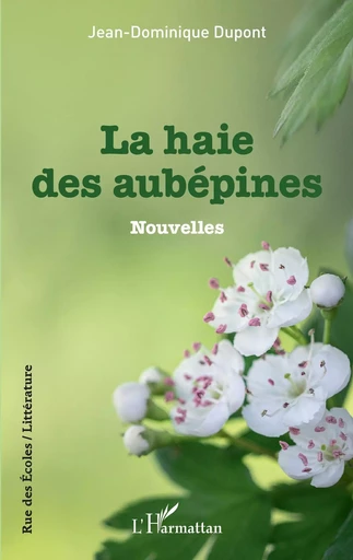 La haie des aubépines - Jean-Dominique Dupont - Editions L'Harmattan