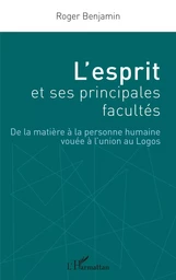 L'esprit et ses principales facultés