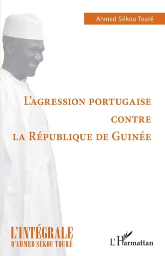 L'agression portugaise contre la République de Guinée - Hadja Andre Toure - Editions L'Harmattan