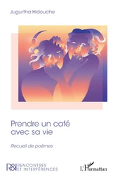 Prendre un café avec sa vie