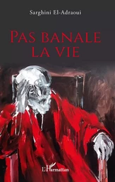 Pas banale la vie