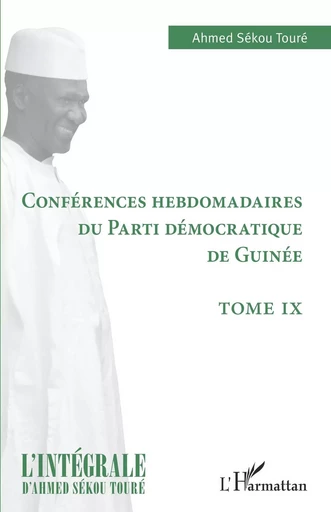 Conférences hebdomadaires du Parti démocratique de Guinée - Ahmed Sékou Touré - Editions L'Harmattan