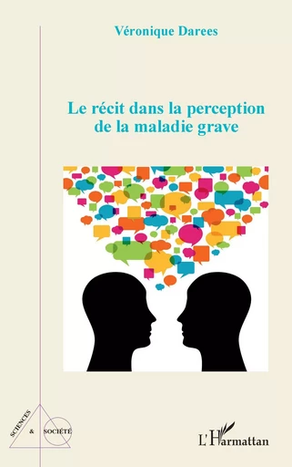 Le récit dans la perception de la maladie grave - Véronique Darees - Editions L'Harmattan