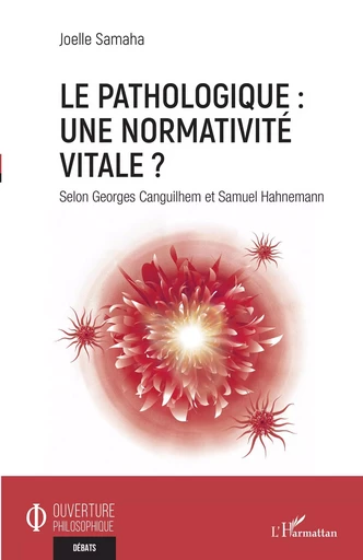 Le pathologique : une normativité vitale ? - Joelle Samaha - Editions L'Harmattan