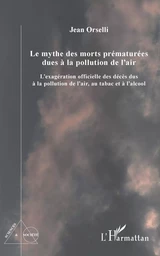 Le mythe des morts prématurées dues à la pollution de l'air