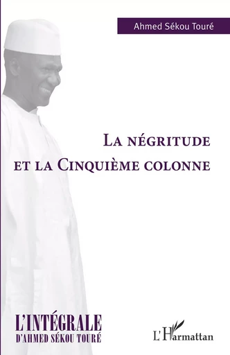 La négritude et la cinquième colonne - Hadja Andre Toure - Editions L'Harmattan