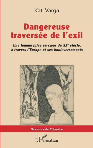 Dangereuse traversée de l'exil - Kati Varga - Editions L'Harmattan